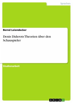 Denis Diderots Theorien über den Schauspieler - Leiendecker, Bernd
