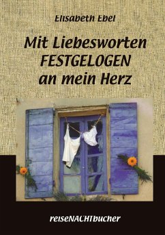 Mit Liebesworten FESTGELOGEN an mein Herz Mit Liebesworten FESTGELOGEN an mein Herz