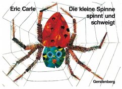 Die kleine Spinne spinnt und schweigt - Carle, Eric