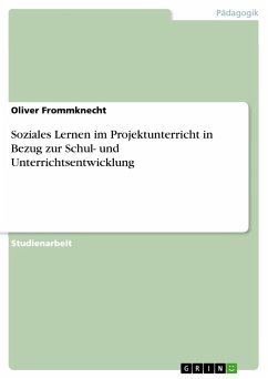 Soziales Lernen im Projektunterricht in Bezug zur Schul- und Unterrichtsentwicklung - Frommknecht, Oliver