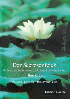 Der Seerosenteich. Die Reise eines Mädchens vom Lande durch das maoistische China - Li, Han Z.