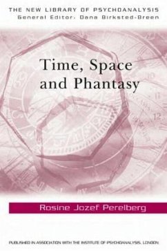 Time, Space and Phantasy - Perelberg, Rosine Jozef