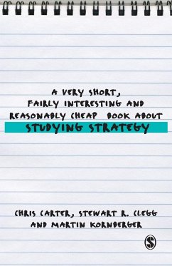 A Very Short, Fairly Interesting and Reasonably Cheap Book About Studying Strategy - Carter, Chris;Clegg, Stewart R;Kornberger, Martin