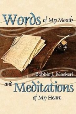 Words of My Mouth and Meditations of My Heart - Mackerl, Bobbie J.