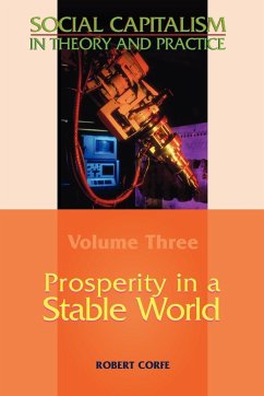 Prosperity in a Stable World--Volume 3 of Social Capitalism in Theory and Practice - Corfe, Robert