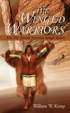 The Winged Warriors: And The Apache Junction Rough Riders - Kemp, William W.