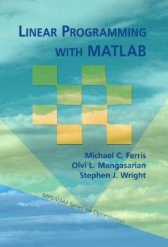 Linear Programming Wtih MATLAB - Ferris, Michael C.; Mangasarian, Olvi L.; Wright, Stephen J.