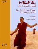 Hilfe, der Lama kommt! Der Buddhismus-Knigge für Gompa-Paniker