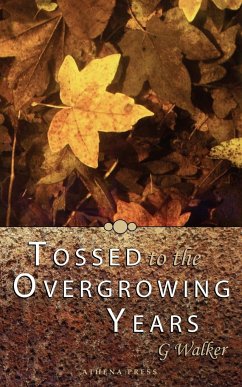 Tossed to the Overgrowing Years