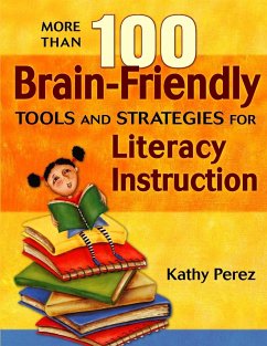 More Than 100 Brain-Friendly Tools and Strategies for Literacy Instruction - Perez, Kathy