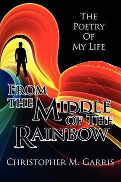 From the Middle of The Rainbow - Garris, Christopher M.