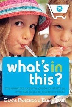 What's in This?: The Essential Parents' Guide to What's in Over 500 Popular Children's Foods. Clare Panchoo - Panchoo, Clare