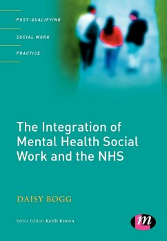 The Integration of Mental Health Social Work and the NHS - Bogg, Daisy