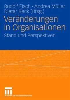 Veränderungen in Organisationen - Fisch, Rudolf / Müller, Andrea / Beck, Dieter (Hrsg.)