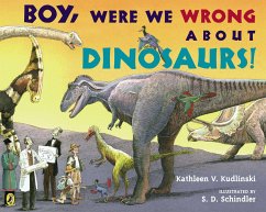 Boy, Were We Wrong about Dinosaurs! - Kudlinski, Kathleen V