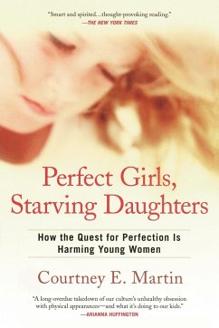 Perfect Girls, Starving Daughters - Martin, Courtney E.