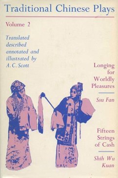 Traditional Chinese Plays, Volume 2: Longing for Worldly Pleasures/Fifteen Strings of Cash - Scott, A. C.