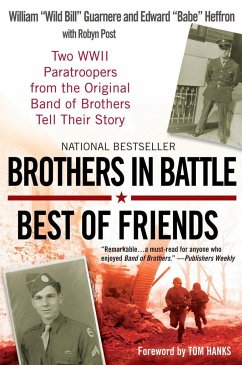Brothers in Battle, Best of Friends - Guarnere, William; Heffron, Edward; Post, Robyn