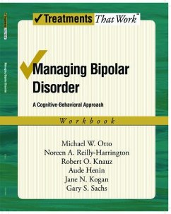 Managing Bipolar Disorder - Otto, Michael; Reilly-Harrington, Noreen; Knauz, Robert O; Henin, Aude; Kogan, Jane N; Sachs, Gary S
