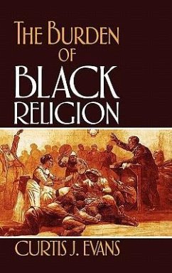 The Burden of Black Religion - Evans, Curtis J