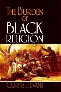 The Burden of Black Religion - Evans, Curtis J.