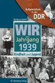 Wir vom Jahrgang 1939 - Aufgewachsen in der DDR