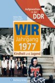 Wir vom Jahrgang 1977 - Aufgewachsen in der DDR