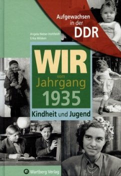 Wir vom Jahrgang 1935 - Aufgewachsen in der DDR - Weber-Hohlfeldt, Angela;Mösken, Erika