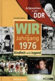 Wir vom Jahrgang 1976 - Aufgewachsen in der DDR