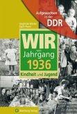 Wir vom Jahrgang 1936 - Aufgewachsen in der DDR