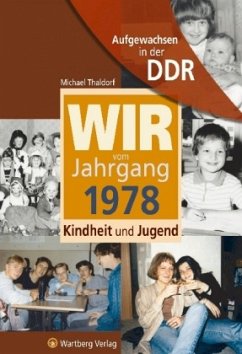 Wir vom Jahrgang 1978 - Aufgewachsen in der DDR - Thaldorf, Michael