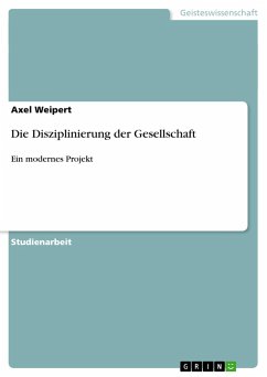 Die Disziplinierung der Gesellschaft - Weipert, Axel