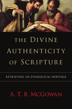 The Divine Authenticity of Scripture - McGowan, A T B