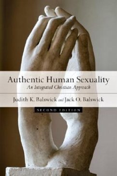 Authentic Human Sexuality - An Integrated Christian Approach - Balswick, Judith K.; Balswick, Jack O.