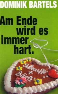 Am Ende wird es immer hart - Bartels, Dominik