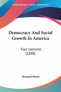 Democracy And Social Growth In America - Moses, Bernard