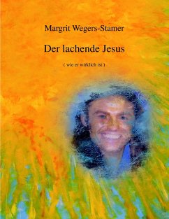 Der lachende Jesus - Wegers-Stamer, Margrit Der lachende Jesus - Wegers-Stamer, Margrit