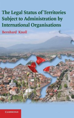 The Legal Status of Territories Subject to Administration by International Organisations - Knoll, Bernhard