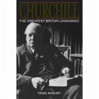 Churchill. the Greatest Briton Unmasked