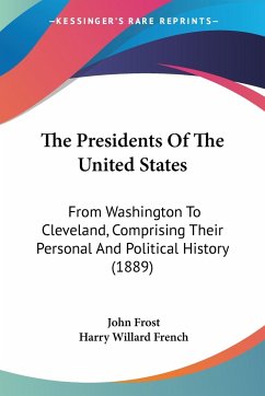 The Presidents Of The United States - Frost, John; French, Harry Willard