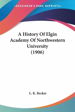 A History Of Elgin Academy Of Northwestern University (1906)