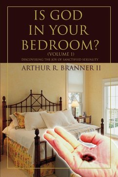 Is God in Your Bedroom? - Branner II, Arthur R.