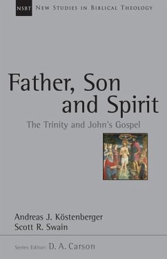 Father, Son and Spirit - Köstenberger, Andreas J; Swain, Scott R