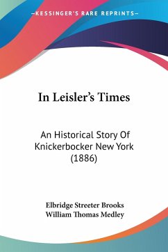 In Leisler's Times - Brooks, Elbridge Streeter