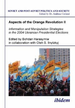 Aspects of the Orange Revolution II - Information and Manipulation Strategies in the 2004 Ukrainian Presidential Electio / Aspects of the Orange Revolution 2 - Harasymiw, Bohdan;Ilnytzkyj, Oleh