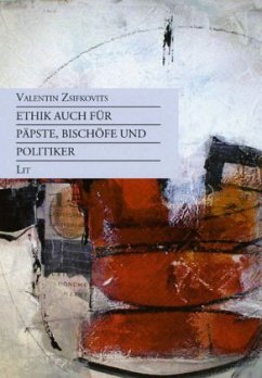 Ethik auch für Päpste, Bischöfe und Politiker - Zsifkovits, Valentin