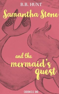 Samantha Stone and the Mermaid's Quest - Hunt, B. B.