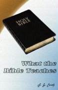 What the Bible Teaches - Smith, F. G.