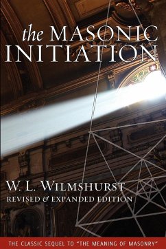 The Masonic Initiation, Revised Edition - Wilmshurst, W. L.