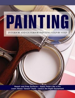 Painting: Interior and Exterior Painting Step by Step - Editors Of Creative Homeowner; How-To